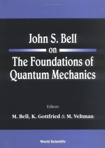 John S Bell on the Foundations of Quantum Mechanics