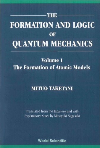 The formation and logic of quantum mechanics. / Volume II, The way to quantum mechanics