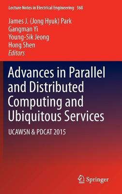 Advances in Parallel and Distributed Computing and Ubiquitous Services