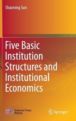 Five Basic Institution Structures and Institutional Economics