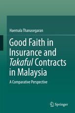 Good Faith in Insurance and Takaful Contracts in Malaysia A Comparative Perspective