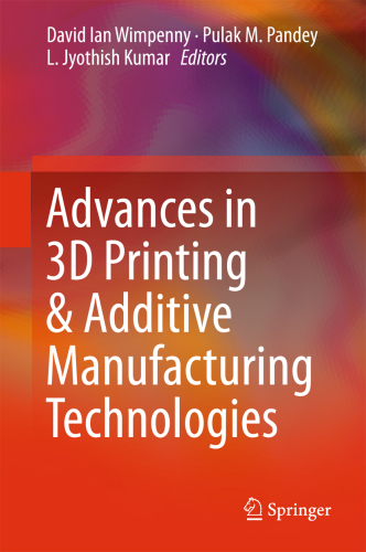 Advances in 3D printing & additive manufacturing technologies