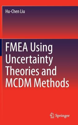 Fmea Using Uncertainty Theories and MCDM Methods