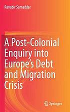 A Post-Colonial Enquiry Into Europe S Debt and Migration Crisis