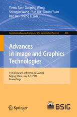 Advances in image and graphics technologies : 11th Chinese Conference, IGTA 2016 Beijing, China, July 8-9, 2016 proceedings