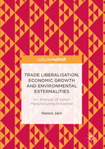 Trade Liberalisation, Economic Growth and Environmental Externalities : an Analysis of Indian Manufacturing Industries