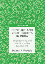 Conflict and Youth Rights in India : Engagement and Identity in the North East