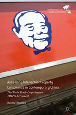 Assessing Intellectual Property Compliance in Contemporary China The World Trade Organisation TRIPS Agreement