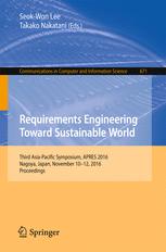 Requirements engineering towards sustainable world : Third Asia-Pacific Symposium, APRES 2016, Nagoya, Japan, November 10-12, 2016, Proceedings