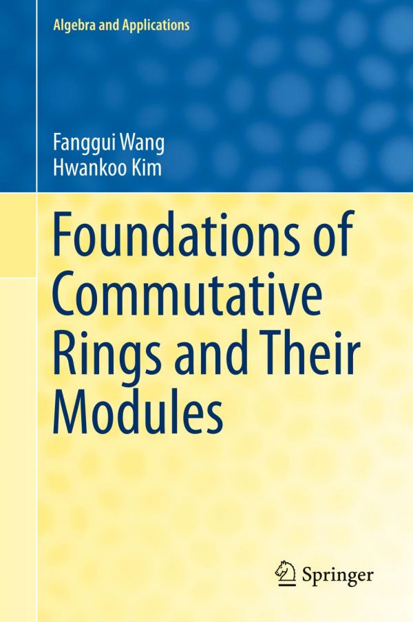 Foundations of Commutative Rings and Their Modules.