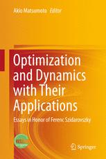 Optimization and Dynamics with Their Applications : Essays in Honor of Ferenc Szidarovszky