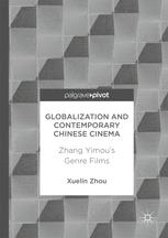 Globalization and Contemporary Chinese Cinema : Zhang Yimou's Genre Films