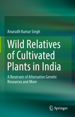 Wild Relatives of Cultivated Plants in India : a Reservoir of Alternative Genetic Resources and More