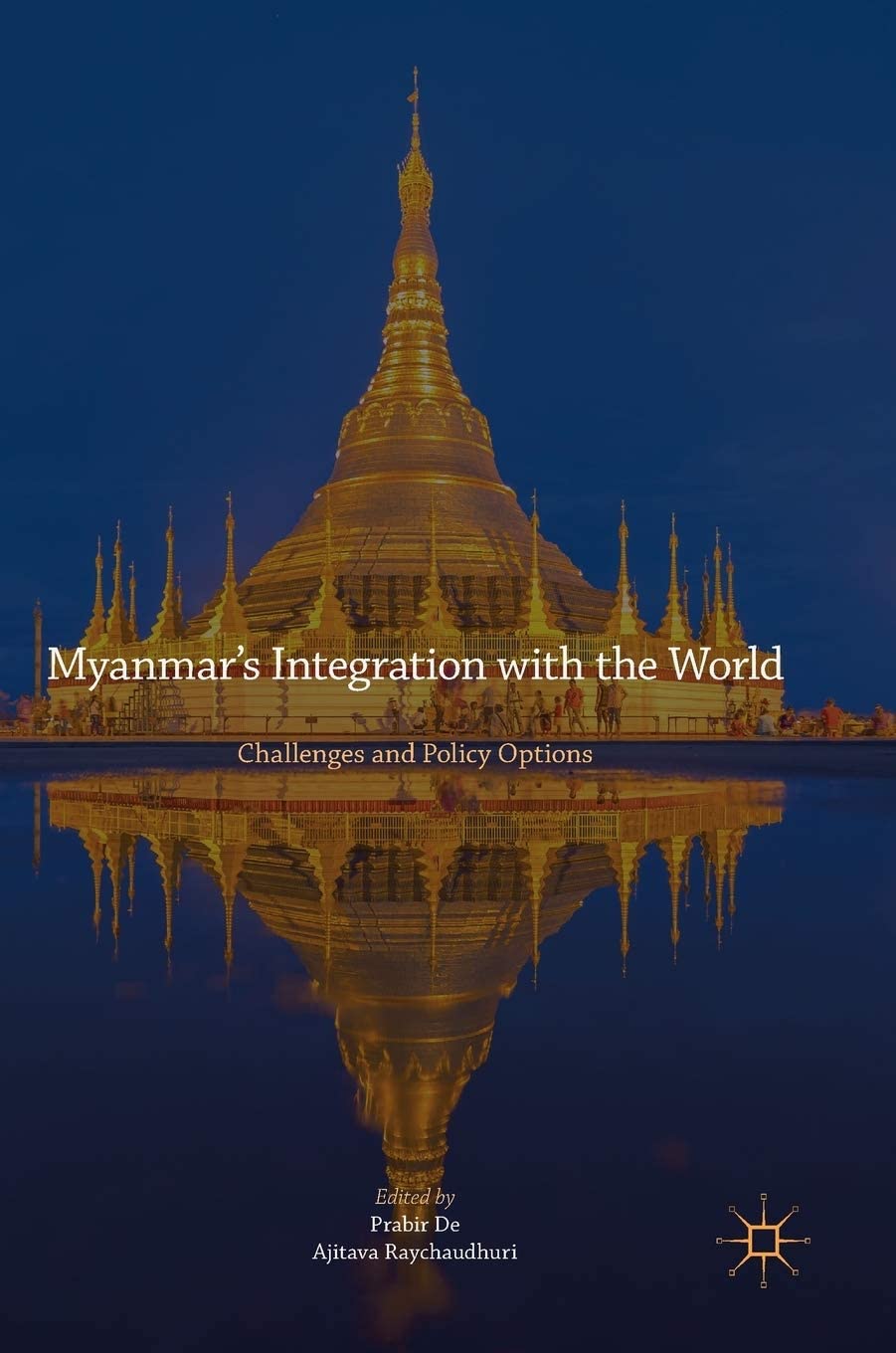 Myanmar&rsquo;s Integration with the World: Challenges and Policy Options