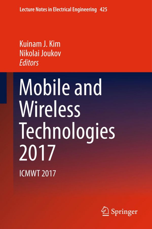 Mobile and wireless technologies 2017 : ICMWT 2017