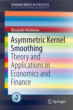Asymmetric Kernel Smoothing : Theory and Applications in Economics and Finance. JSS Research Series in Statistics
