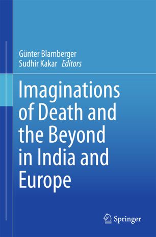 Imaginations of death and the beyond in India and Europe