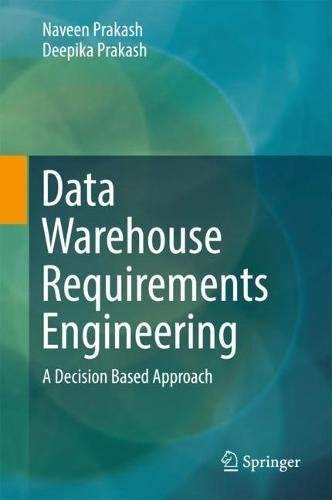 DATA WAREHOUSE REQUIREMENTS ENGINEERING : a decision based approach.