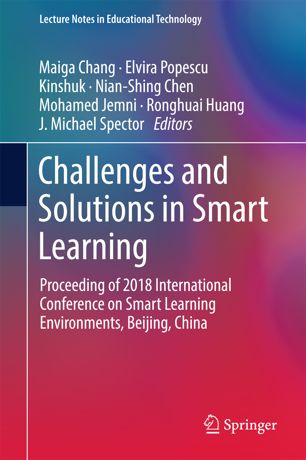 Challenges and solutions in smart learning : proceeding of 2018 International Conference on Smart Learning Environments, Beijing, China