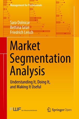 Market segmentation analysis : understanding it, doing it, and making it useful