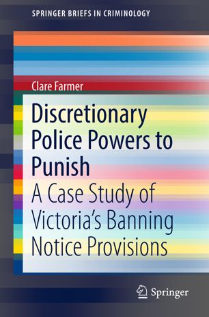 Discretionary Police Powers to Punish : A Case Study of Victoria's Banning Notice Provisions