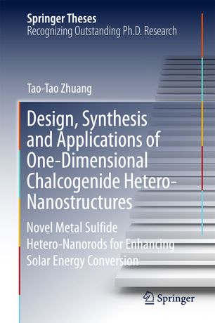 Design, Synthesis and Applications of One-Dimensional Chalcogenide Hetero-Nanostructures : Novel Metal Sulfide Hetero-Nanorods for Enhancing Solar Energy Conversion