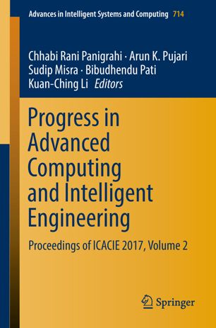 Progress in Advanced Computing and Intelligent Engineering : Proceedings of ICACIE 2017, Volume 2