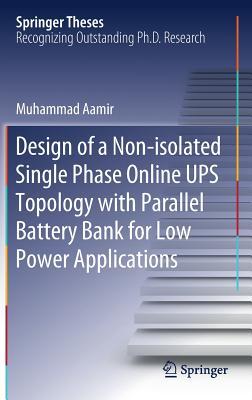 Design of a Non-Isolated Single Phase Online Ups Topology with Parallel Battery Bank for Low Power Applications