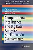 Computational intelligence and big data analytics : applications in bioinformatics