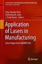 Application of lasers in manufacturing : select papers from AIMTDR 2016