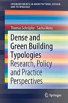 Dense and Green Building Typologies : Research, Policy and Practice Perspectives