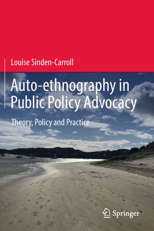 Auto-ethnography in public policy advocacy : theory, policy and practice