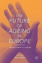 The future of ageing in Europe : making an asset of longevity