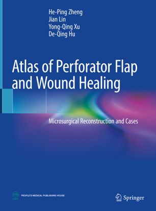 Atlas of Perforator Flap and Wound Healing Microsurgical Reconstruction and Cases