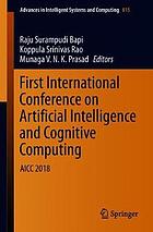 First International Conference on Artificial Intelligence and Cognitive Computing