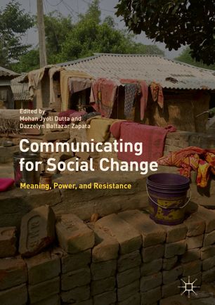 Communicating for Social Change : Meaning, Power, and Resistance