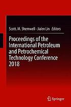 Proceedings of the International Petroleum and Petrochemical Technology Conference 2018