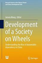 Development of a society on wheels : understanding the rise of automobile-dependency in China