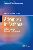 Advances in asthma : pathophysiology, diagnosis and treatment