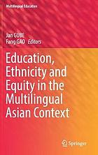 Education, Ethnicity and Equity in the Multilingual Asian Context