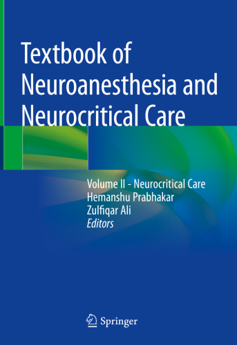 Textbook of neuroanesthesia and neurocritical care : volume I - neuroanesthesia