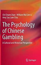 The Psychology of Chinese Gambling : A Cultural and Historical Perspective.