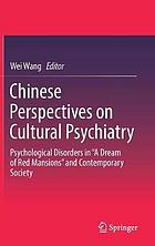 Chinese Perspectives on Cultural Psychiatry : Psychological Disorders in a Dream of Red Mansions and Contemporary Society.