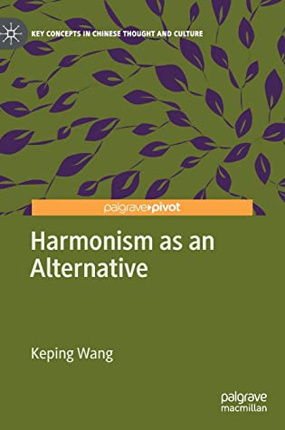 Harmonism as an Alternative (Key Concepts in Chinese Thought and Culture)