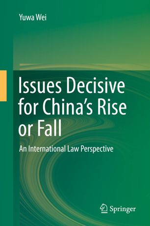 Issues Decisive for China's Rise or Fall An International Law Perspective