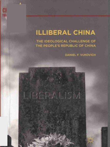 Illiberal China : ǂthe ǂideological challenge of the People's Republic of China