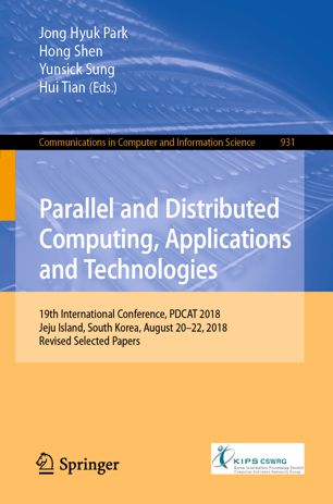 Parallel and distributed computing, applications and technologies : 19th International Conference, PDCAT 2018, Jeju Island, South Korea, August 20-22, 2018, Revised selected papers