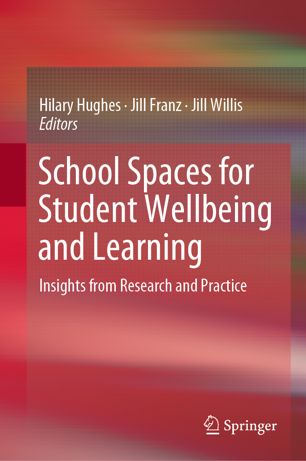 School Spaces for Student Wellbeing and Learning Insights from Research and Practice