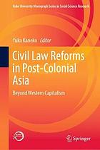 Civil law reforms in post-colonial Asia : beyond western capitalism