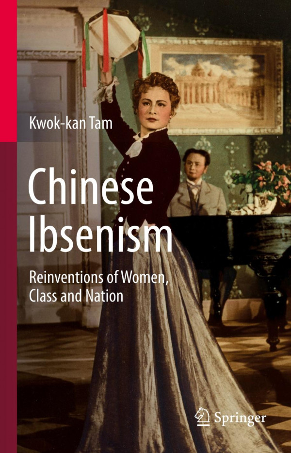 Chinese Ibsenism : Reinventions of Women, Class and Nation